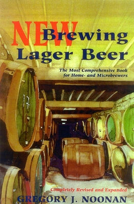 New Brewing Lager Beer: The Most Comprehensive Book for Home and Microbrewers Cover Image