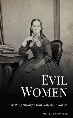 洋書 Images of evil and fascinanting women Evil Women: Unmasking History's Most Notorious Women