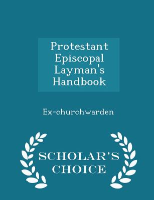Protestant Episcopal Layman's Handbook - Scholar's Choice Edition Cover Image