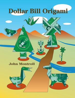 Dollar Bill Origami By John Montroll Cover Image
