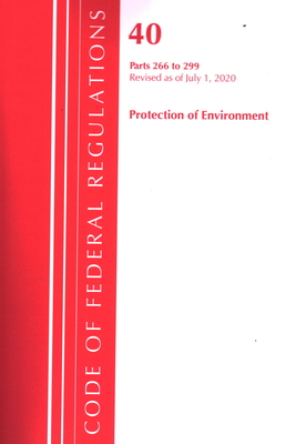 Code of Federal Regulations, Title 40 Protection of the Environment 266-299, Revised as of July 1, 2020 Cover Image