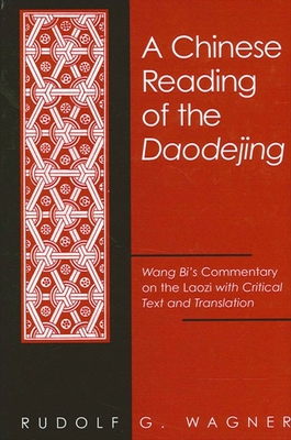 A Chinese Reading of the Daodejing: Wang Bi's Commentary on the Laozi with Critical Text and Translation Cover Image
