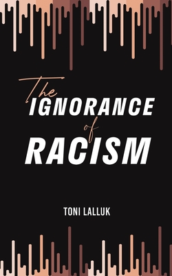 The Ignorance of Racism Cover Image