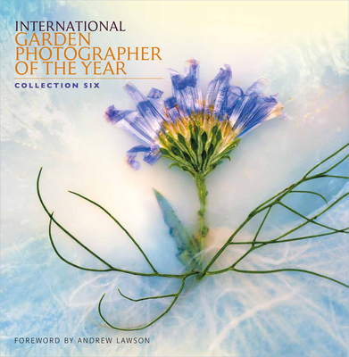 International Garden Photographer of the Year: Collection Six Cover Image