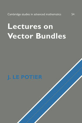 Lectures on Vector Bundles (Cambridge Studies in Advanced Mathematics #54) Cover Image