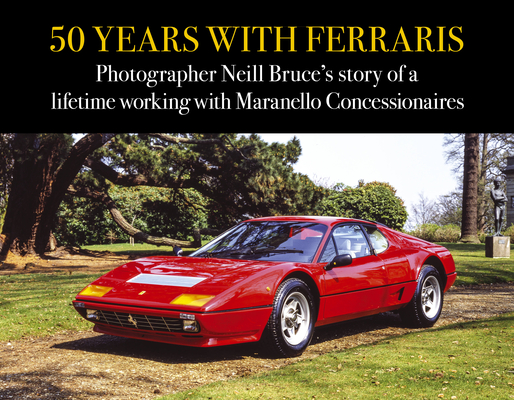 50 Years with Ferraris: Photographer Neill Bruce’s story of a lifetime working with Maranello Concessionaires Cover Image