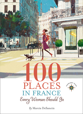 Cover for 100 Places in France Every Woman Should Go
