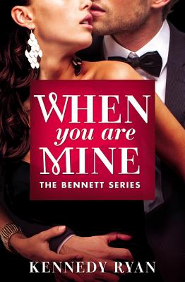 When You Are Mine (The Bennett Series #1)