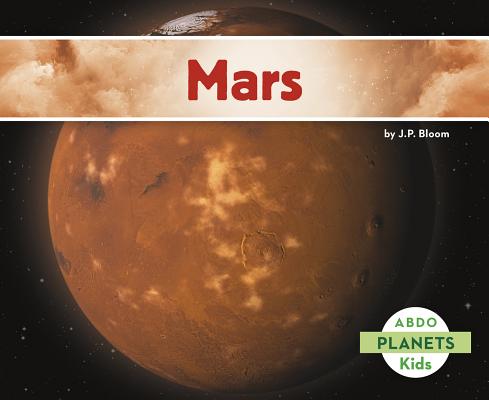 Mars (Planets) By J. P. Bloom Cover Image