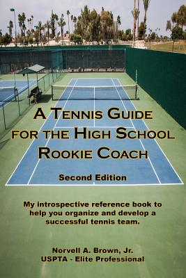 A Tennis Guide for the High School Rookie Coach - Second Edition Cover Image