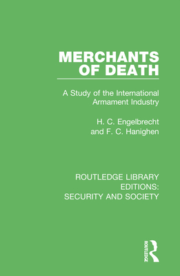Merchants of Death: A Study of the International Armament Industry (Routledge Library Editions: Security and Society)