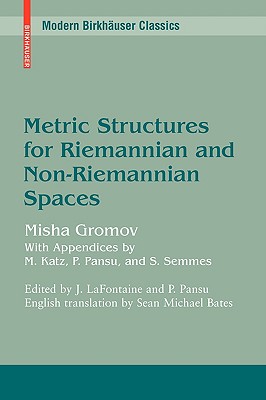 Metric Structures for Riemannian and Non-Riemannian Spaces By Jacques LaFontaine (Editor), M. Katz (Appendix by), Mikhail Gromov Cover Image
