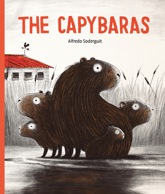 The Capybaras By Alfredo Soderguit, Alfredo Soderguit (Illustrator) Cover Image