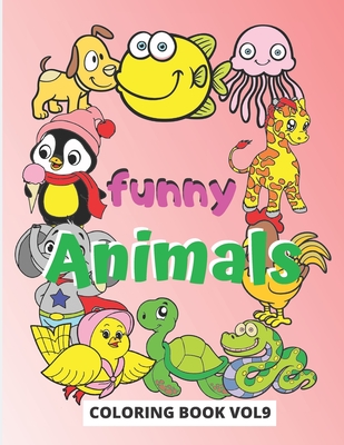 Funny Animals Coloring Book: coloring book from a series of 9 books, which contains an adorable colection of animal drawings, intended for coloring