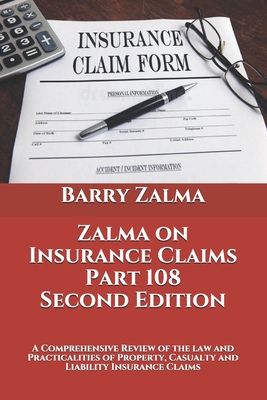 Zalma on Insurance Claims Part 108 Second Edition: A Comprehensive Review of the law and Practicalities of Property, Casualty and Liability Insurance Cover Image