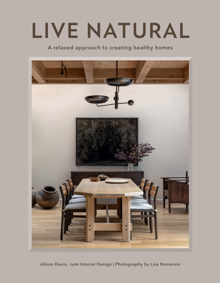 Live Natural: A Relaxed Approach to Creating Healthy Homes Cover Image