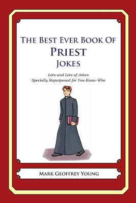 The Best Ever Book of Priest Jokes: Lots and Lots of Jokes Specially Repurposed for You-Know-Who Cover Image