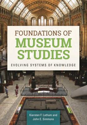 Foundations of Museum Studies: Evolving Systems of Knowledge Cover Image