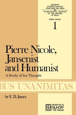 Pierre Nicole, Jansenist and Humanist: A Study of His Thought (Archives Internationales D'Histoire Des Id #1)