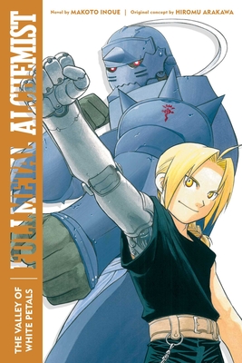 Fullmetal Alchemist: The Valley of White Petals: Second Edition (Fullmetal Alchemist (Novel) #3)