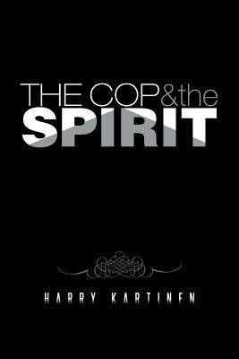 The Cop and the Spirit By Harry Kartinen Cover Image
