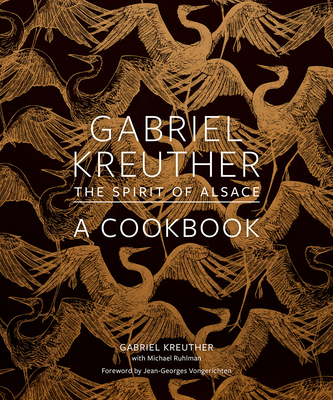 Gabriel Kreuther: The Spirit of Alsace, a Cookbook By Gabriel Kreuther, Michael Ruhlman, Evan Sung (By (photographer)), Jean-Georges Vongerichten (Foreword by) Cover Image