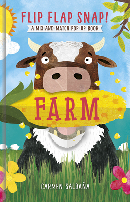 Flip Flap Snap! Farm: A Pop-Up Board Book By Carmen Saldaña (Illustrator) Cover Image