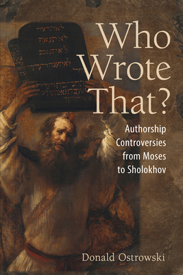 Who Wrote That?: Authorship Controversies from Moses to Sholokhov Cover Image