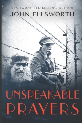 Unspeakable Prayers (Historical Collection #2) By John Ellsworth Cover Image