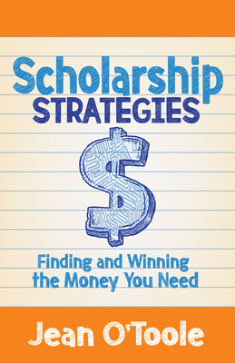 Scholarship Strategies: Finding and Winning the Money You Need Cover Image