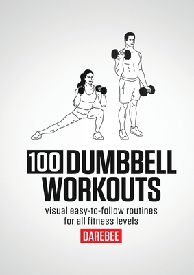 100 Dumbbell Workouts By N. Rey Cover Image
