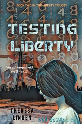 Testing Liberty: Book Two in the Liberty Trilogy (Chasing Liberty Trilogy #2) By Theresa A. Linden, Brenneman Elizabeth (Editor) Cover Image