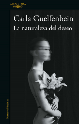 La naturaleza del deseo / The Nature of Desire By Carla Guelfenbein Cover Image
