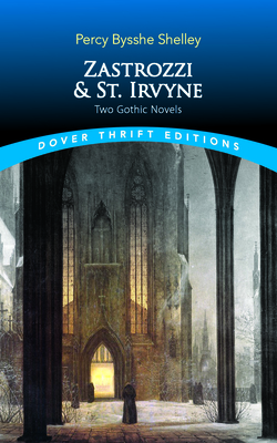 Zastrozzi and St. Irvyne: Two Gothic Novels (Dover Thrift Editions: Gothic/Horror)