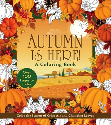Autumn Is Here! Coloring Book: Color the Season of Crisp Air and Changing Leaves (Chartwell Coloring Books)