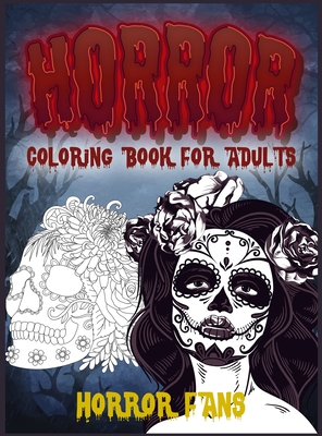 Download Horror Coloring Book For Adults A Scary Creepy And Disturbing Coloring Book Full Of Horror Images Hardcover The Concord Bookshop Established 1940