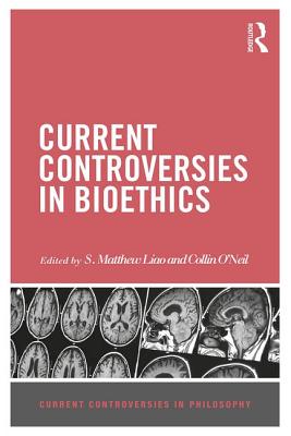 Current Controversies in Bioethics (Current Controversies in Philosophy)