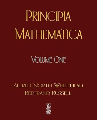 Principia Mathematica - Volume One By Alfred North Whitehead, Russell Bertrand, Alfred North Whitehead Cover Image