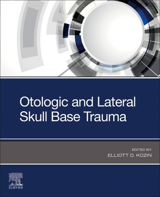 Otologic and Lateral Skull Base Trauma By Elliott D. Kozin (Editor) Cover Image