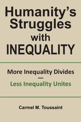 Humanity's Struggles with Inequality.: More Inequality Divides - Less Inequality Unites Cover Image