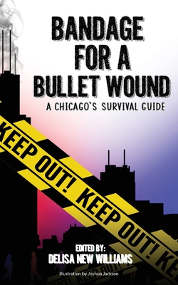 Bandage for a Bullet Wound: A Chicago's Survival Guide Cover Image