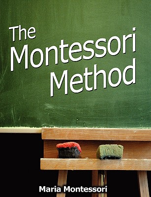 The Montessori Method By Maria Montessori Cover Image