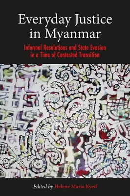 Everyday Justice in Myanmar: Informal Resolutions and State Evasion in a Time of Contested Transition Cover Image