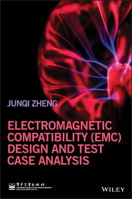 Electromagnetic Compatibility (Emc) Design and Test Case Analysis By Junqi Zheng Cover Image