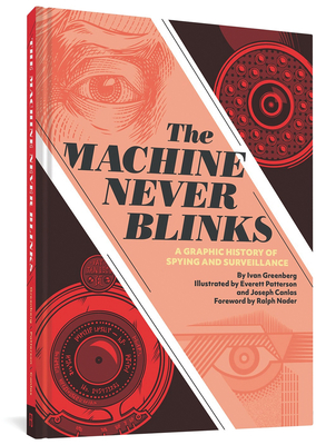 The Machine Never Blinks: A Graphic History of Spying and Surveillance