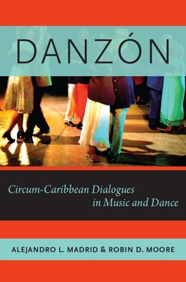 Danzon: Circum-Carribean Dialogues in Music and Dance (Currents in Latin American and Iberian Music)