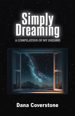Simply Dreaming: A Compilation of My Dreams Cover Image