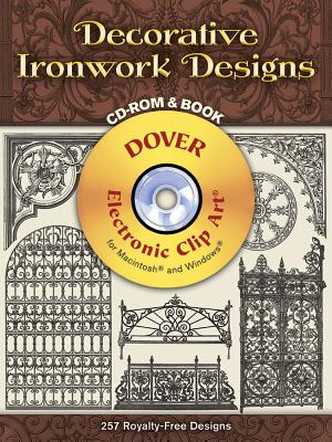 Decorative Ironwork Designs [With CD_Rom] (Dover Electronic Clip Art) By Dover Publications Inc Cover Image