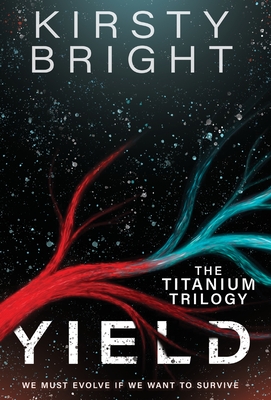 Yield: The Titanium Trilogy: Book 1 By Kirsty Bright Cover Image