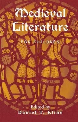 Medieval Literature for Children By Daniel T. Kline (Editor) Cover Image